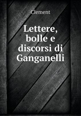 Book cover for Lettere, bolle e discorsi di Ganganelli