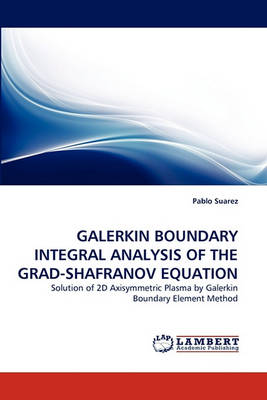 Book cover for Galerkin Boundary Integral Analysis of the Grad-Shafranov Equation