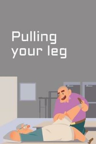 Cover of Pulling your leg