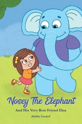 Cover of Nosey the Elephant and His Very Best Friend Elsa