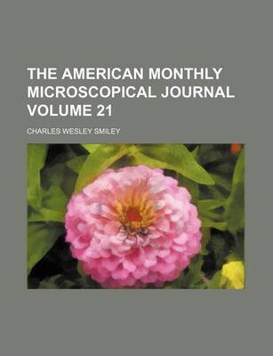 Book cover for The American Monthly Microscopical Journal Volume 21