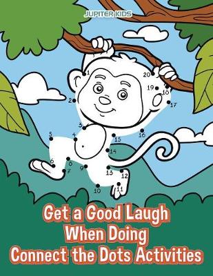 Book cover for Get a Good Laugh When Doing Connect the Dots Activities