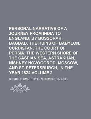 Book cover for Personal Narrative of a Journey from India to England, by Bussorah, Bagdad, the Ruins of Babylon, Curdistan, the Court of Persia, the Western Shore of