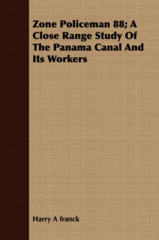 Cover of Zone Policeman 88; A Close Range Study Of The Panama Canal And Its Workers