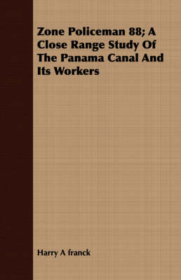 Book cover for Zone Policeman 88; A Close Range Study Of The Panama Canal And Its Workers