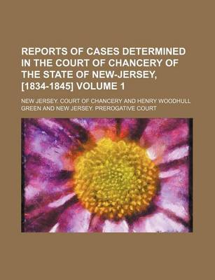 Book cover for Reports of Cases Determined in the Court of Chancery of the State of New-Jersey, [1834-1845] Volume 1