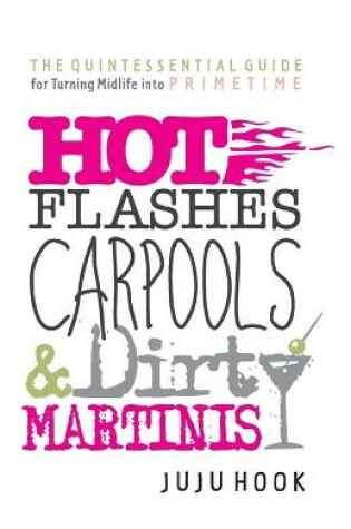 Cover of Hot Flashes, Carpools, and Dirty Martinis