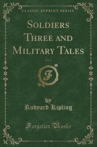 Cover of Soldiers Three and Military Tales, Vol. 1 (Classic Reprint)