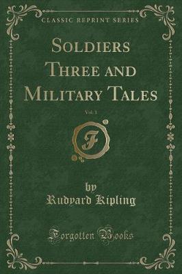 Book cover for Soldiers Three and Military Tales, Vol. 1 (Classic Reprint)