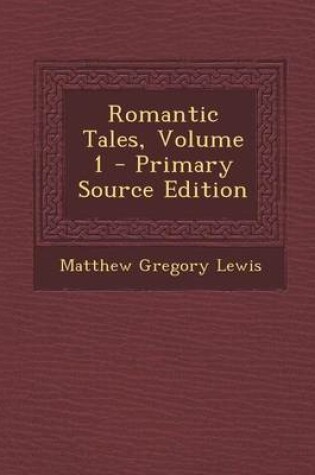 Cover of Romantic Tales, Volume 1 - Primary Source Edition