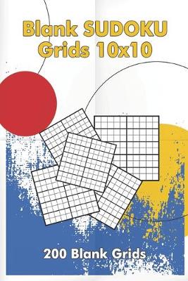 Book cover for Blank Sudoku Grids 10x10, 200 Blank Grids