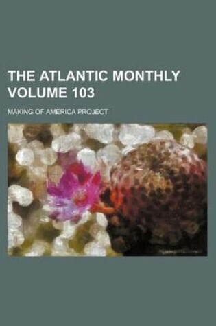 Cover of The Atlantic Monthly Volume 103