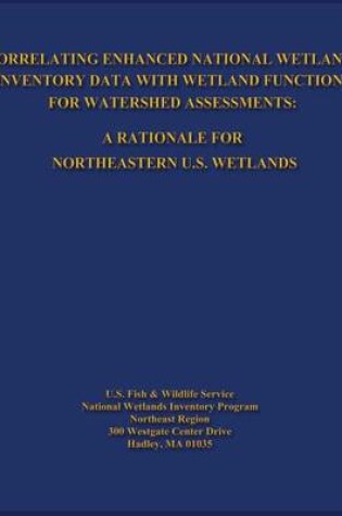 Cover of Correlating Enhanced National Wetlands Inventory Data with Wetland Functions for Watershed Assessments