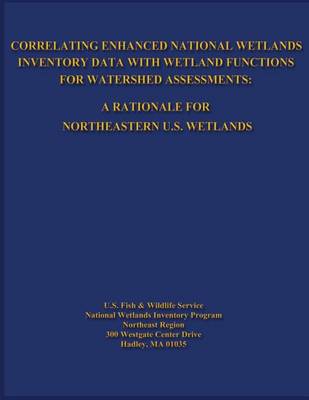 Book cover for Correlating Enhanced National Wetlands Inventory Data with Wetland Functions for Watershed Assessments