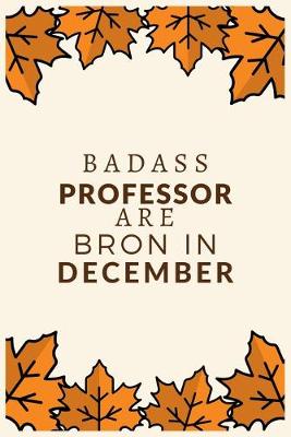 Book cover for Badass Professor Are Born in December
