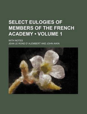 Book cover for Select Eulogies of Members of the French Academy (Volume 1); With Notes