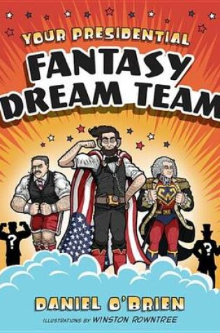 Cover of Your Presidential Fantasy Dream Team