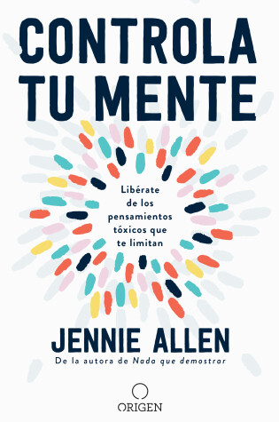 Cover of Controla tu mente: Liberate de los pensamientos toxicos que te limitan / Get Out of Your Head: Stopping the Spiral of Toxic Thoughts