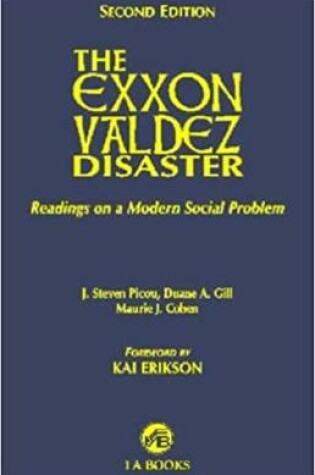 Cover of The Exxon Valdez Disaster : Readings on a Modern Social Problem