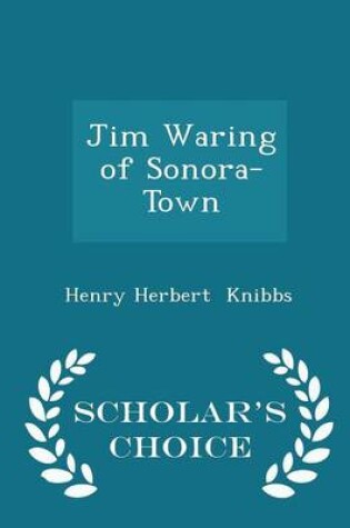 Cover of Jim Waring of Sonora-Town - Scholar's Choice Edition