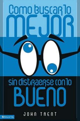 Cover of Como Buscar Lo Mejor Sin Distraerse Con Lo Bueno