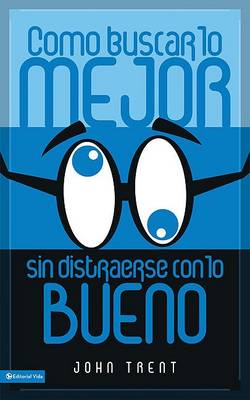 Book cover for Como Buscar Lo Mejor Sin Distraerse Con Lo Bueno