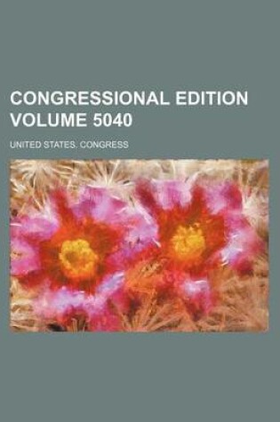 Cover of Congressional Edition Volume 5040