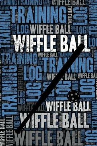 Cover of Wiffle Ball Training Log and Diary