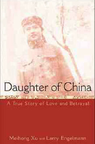 Cover of Daughter of China - A True Story of Love & Betrayal