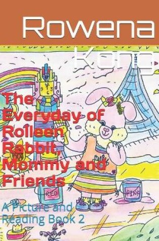 Cover of The Everyday of Rolleen Rabbit, Mommy and Friends