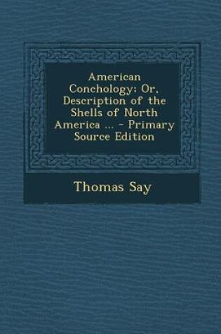 Cover of American Conchology; Or, Description of the Shells of North America ... - Primary Source Edition