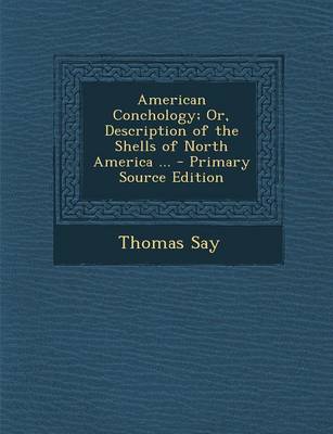 Book cover for American Conchology; Or, Description of the Shells of North America ... - Primary Source Edition