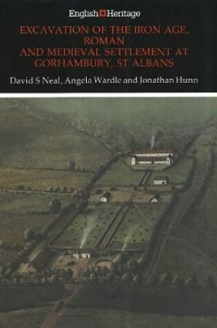 Cover of Excavation of the Iron Age, Roman and Medieval settlement at Gorhambury, St Albans