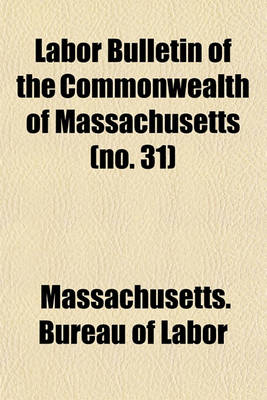 Book cover for Labor Bulletin of the Commonwealth of Massachusetts (No. 31)