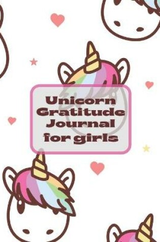 Cover of Unicorn Gratitude Journal For Girls