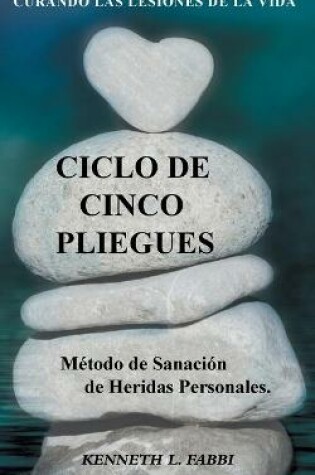 Cover of Ciclo De Cinco Pliegues - Metodo de Sanacion de Heridas Personales