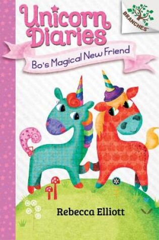 Cover of Bo's Magical New Friend: A Branches Book (Unicorn Diaries #1)