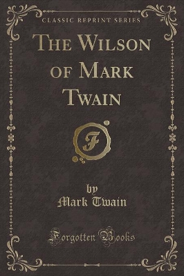 Book cover for The Wilson of Mark Twain (Classic Reprint)