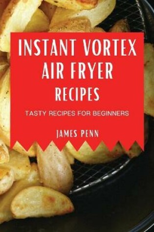 Cover of Instant Vortex Air Fryer Recipes