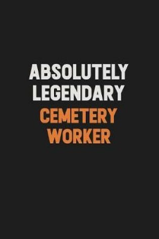 Cover of Absolutely Legendary Cemetery Worker