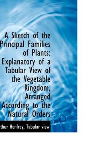 Cover of A Sketch of the Principal Families of Plants