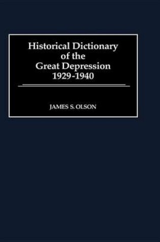 Cover of Historical Dictionary of the Great Depression, 1929-1940