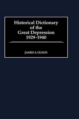 Book cover for Historical Dictionary of the Great Depression, 1929-1940