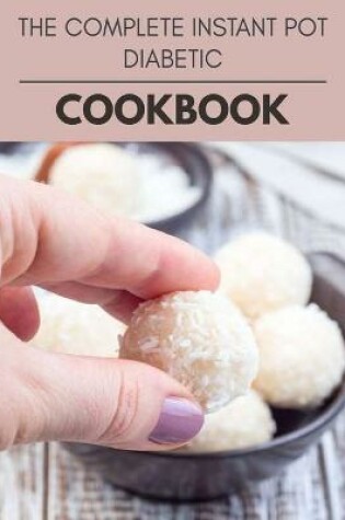 Cover of The Complete Instant Pot Diabetic Cookbook