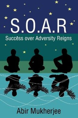 Cover of S.O.A.R - Success over Adversity Reigns!