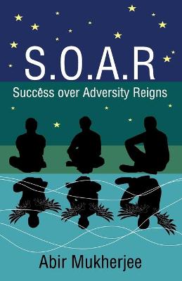 Book cover for S.O.A.R - Success over Adversity Reigns!