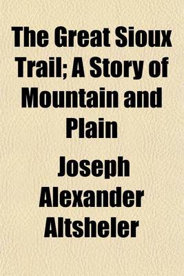 Book cover for The Great Sioux Trail; A Story of Mountain and Plain