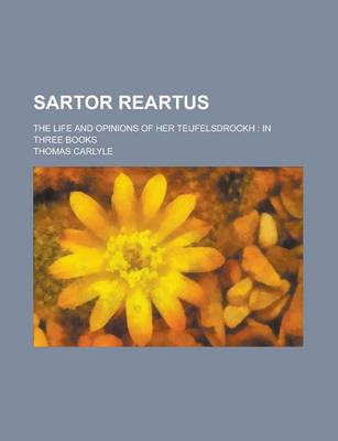 Book cover for Sartor Reartus; The Life and Opinions of Her Teufelsdrockh