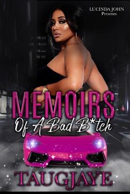 Book cover for Memoirs Of A Bad B*tch