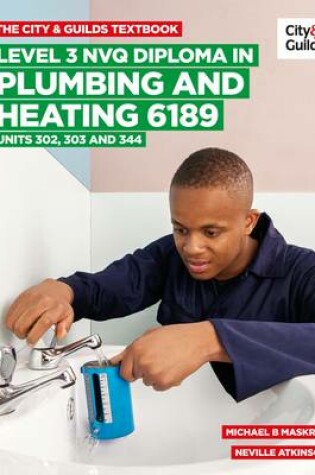 Cover of The City & Guilds Textbook: Level 3 NVQ Diploma in Plumbing and Heating 6189 Units 302-303 and 344